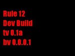 Rule 12 - Dev Build